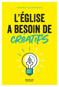 L'Eglise a besoin de créatifs