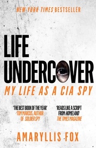 Amaryllis Fox - Life Undercover - Coming of Age in the CIA.