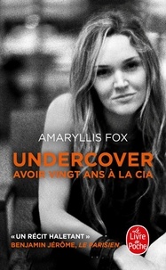 Amaryllis Fox - Undercover - Avoir vingt ans à la CIA.