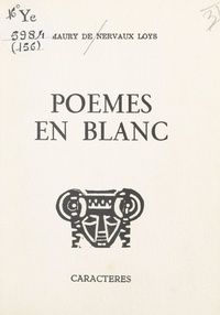 Amaury de Nervaux Loys et Bruno Durocher - Poèmes en blanc.