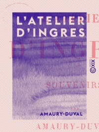  Amaury-Duval - L'Atelier d'Ingres - Souvenirs.