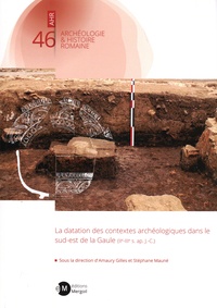 Amaury Gilles et Stéphane Mauné - La datation des contextes archéologiques dans le sud-est de la Gaule (IIe-IIIe s. ap. J.-C.).