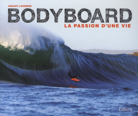 Amaury Lavernhe - Bodyboard - La passion d'une vie.