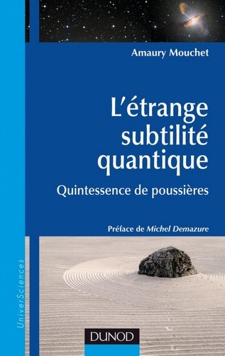 Amaury Mouchet - L'étrange subtilité quantique - Quintessence de poussières.