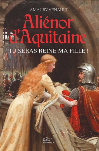 Couverture de Aliénor d'Aquitaine tome 1 : tu seras reine ma fille !