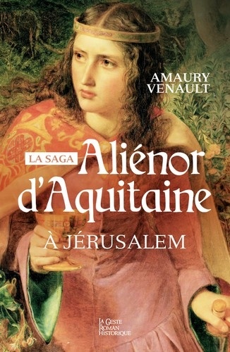 Aliénor d'Aquitaine Tome 3 A Jérusalem