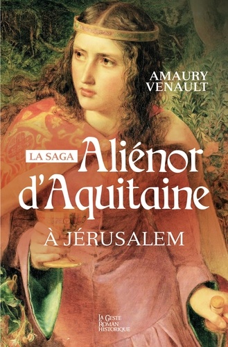 Aliénor d'Aquitaine Tome 3 A Jérusalem