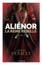 Amaury Venault - Aliénor Tome 3 : La reine rebelle.