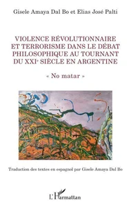 Violence révolutionnaire et terrorisme dans le débat philosophique au tournant du XXIe siècle en Argentine