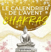 Calendrier de l'Avent Chakra - 24 jours pour harmoniser tes chakras et ton énergie