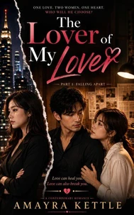 The Lover of My Lover : Part 1 Falling Apart