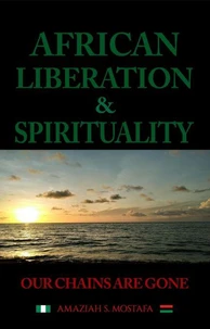 African Liberation &amp; Spirituality Our Chains Are Gone