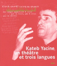Amazigh Kateb et Zebeïda Chergui - Kateb Yacine, Un Theatre Et Trois Langues.