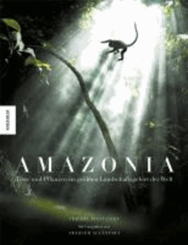 Amazonia - Tiere und Pflanzen im größten Landschaftsgebiet der Welt.