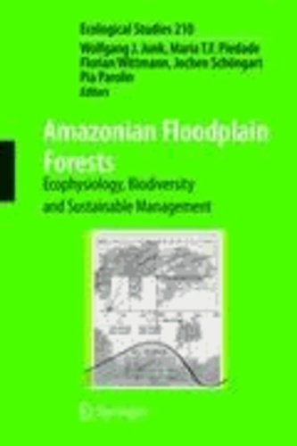 Wolfgang  J. Junk - Amazonian Floodplain Forests - Ecophysiology, Biodiversity and Sustainable Management.
