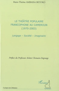 Le théâtre populaire francophone au Cameroun (1970-2003)