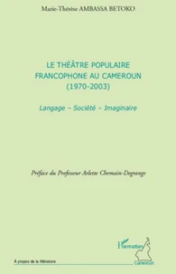 Le théâtre populaire francophone au Cameroun (1970-2003)