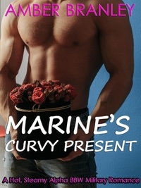  Amber Branley - Marine's Curvy Present (A Hot, Steamy Alpha BBW Military Romance).