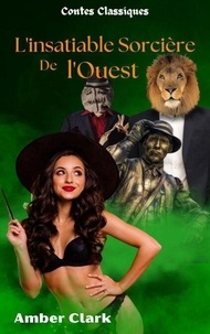 Télécharger des ebooks gratuits pour allumer L'insatiable Sorcière de l'Ouest - Contes Classiques PDF 9798230930495 (Litterature Francaise)