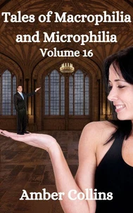 Tales of Macrophilia and Microphilia