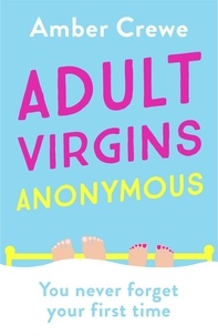 Amber Crewe - Adult Virgins Anonymous - A sweet and funny romcom about finding love in the most unexpected of places.
