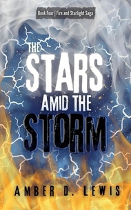  Amber D. Lewis - The Stars Amid the Storm - Fire and Starlight Saga, #4.