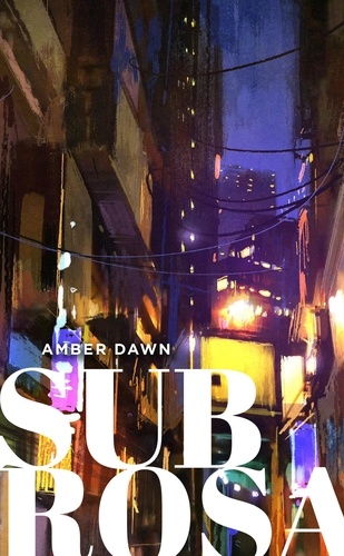 Amber Dawn - Sub rosa.