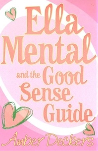 Amber Deckers - Ella Mental and The Good Sense Guide.