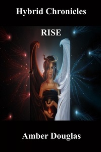  Amber Douglas - Hybrid Chronicles Book 2: Rise.