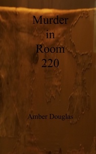  Amber Douglas - Murder in Room 220.