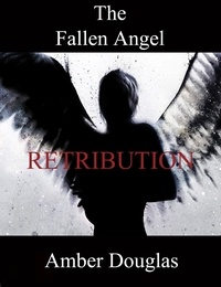  Amber Douglas - The Fallen Angel: Retribution.