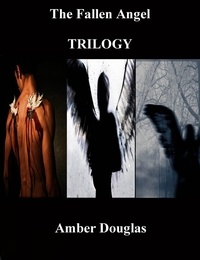  Amber Douglas - The Fallen Angel Trilogy.