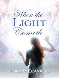  Amber Douglas - When the Light Cometh.