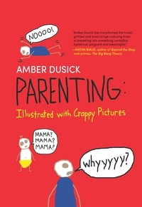 Amber Dusick - Parenting Illustrated With Crappy Pictures.