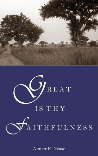  Amber E. Nease - Great Is Thy Faithfulness - A Better Inheritance, #1.