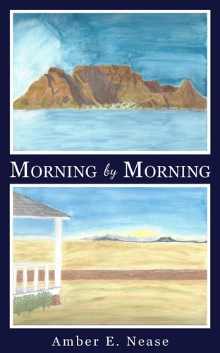  Amber E. Nease - Morning by Morning - A Better Inheritance, #2.