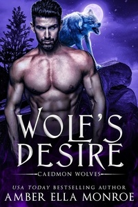  Amber Ella Monroe - Wolf's Desire - Caedmon Wolves, #4.