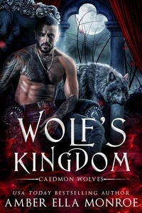  Amber Ella Monroe - Wolf's Kingdom - Caedmon Wolves, #8.