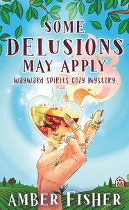  Amber Fisher - Some Delusions May Apply - Wayward Spirits Cozy Mysteries, #2.