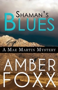  Amber Foxx - Shaman's Blues - Mae Martin Mysteries, #2.