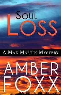  Amber Foxx - Soul Loss - Mae Martin Mysteries, #4.