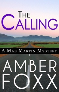  Amber Foxx - The Calling - Mae Martin Mysteries, #1.