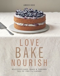 Amber Homan et Amber Rose - Love, Bake, Nourish.