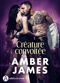 Amber James - Créature convoitée.