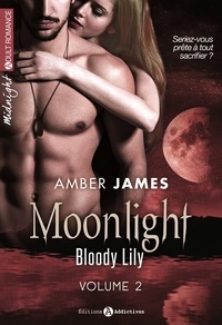 Amber James - Moonlight - Bloody Lily Tome 2 : Bloody Lily.
