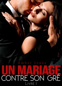  Amber Jones - Un Mariage Contre Son Gré - Un Mariage Contre Son Gré, #1.