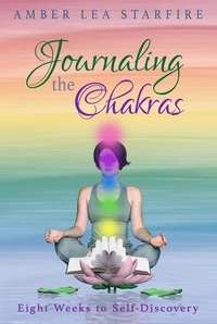  Amber Lea Starfire - Journaling the Chakras: Eight Weeks to Self-Discovery - Journaling for Transformation, #2.