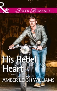 Amber Leigh Williams - His Rebel Heart.