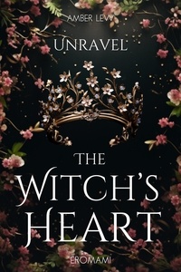  Amber Lew - Unravel The Witch’s Heart - Witchwood, #2.