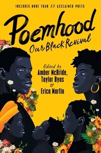 Amber McBride et Erica Martin - Poemhood: Our Black Revival - History, Folklore &amp; the Black Experience: A Young Adult Poetry Anthology.